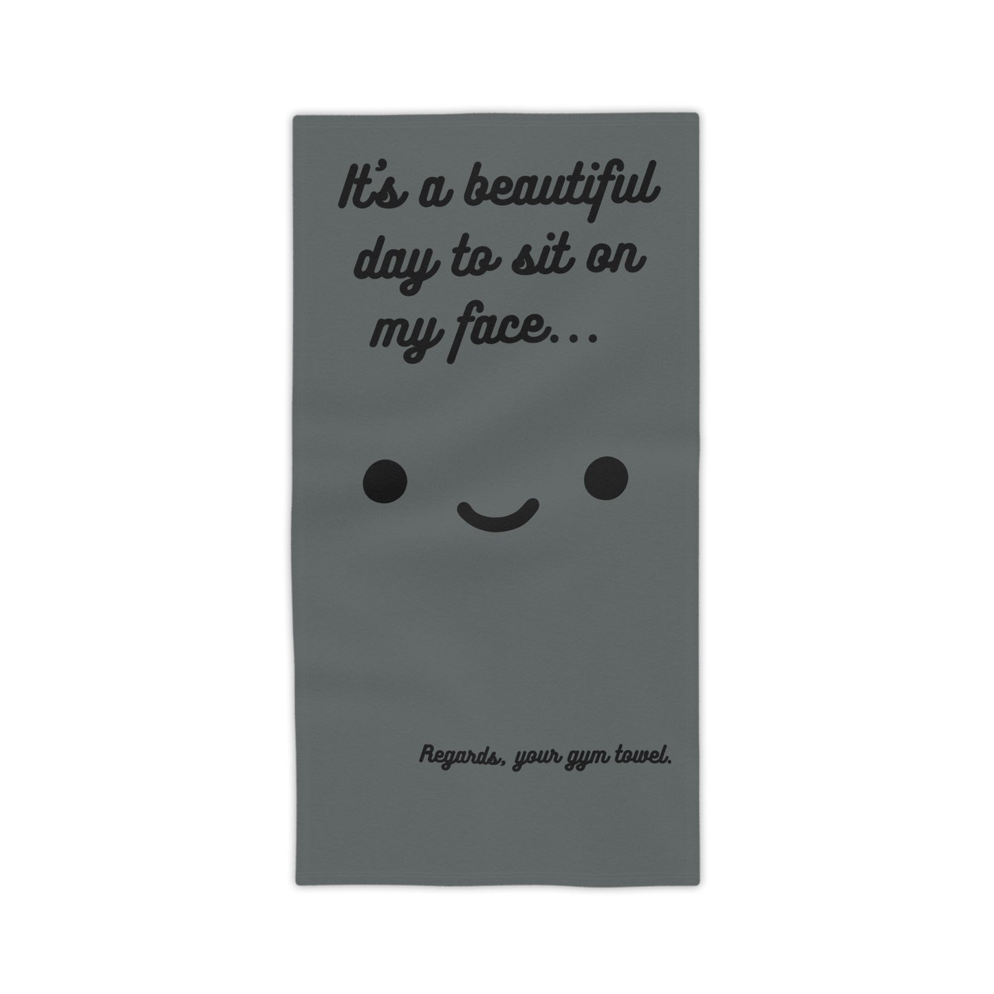 It's a beautiful day to sit on my face -  Gym Towel